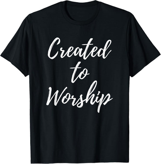 Created to Worship Christian Praise and Worship Music T-Shirt - T-Shirt | Black