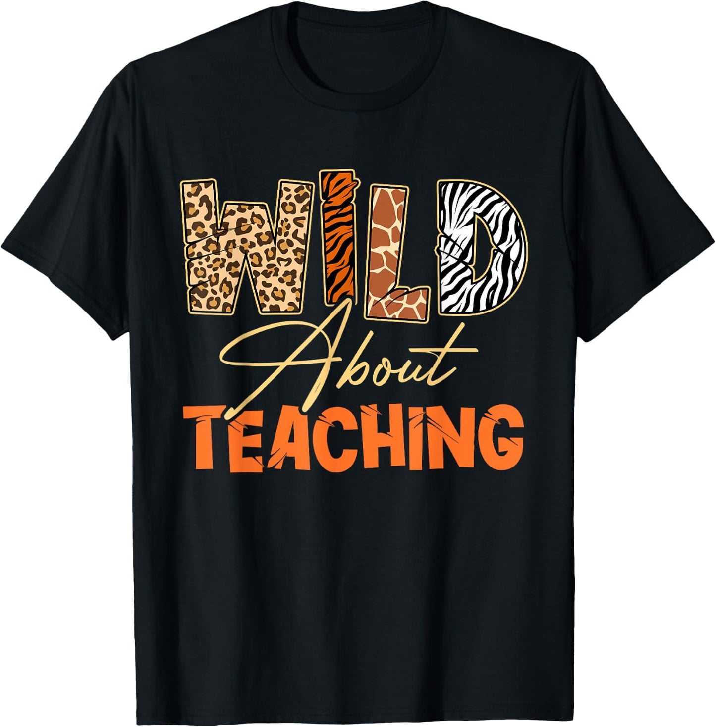 Wild About Teaching Teacher Safari Animals Leopard Zebra T-Shirt - T-Shirt | Black