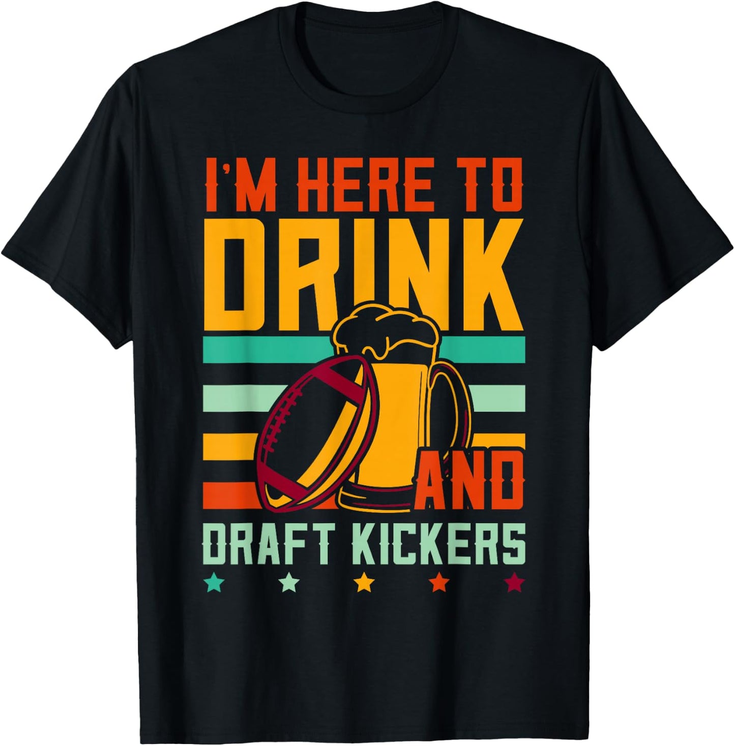 Funny Fantasy Football I'm Here To Drink And Draft Kickers T-Shirt - T-Shirt | Black