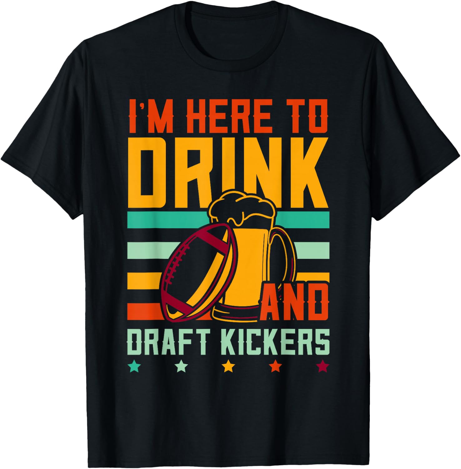 Funny Fantasy Football I'm Here To Drink And Draft Kickers T-Shirt - T-Shirt | Black