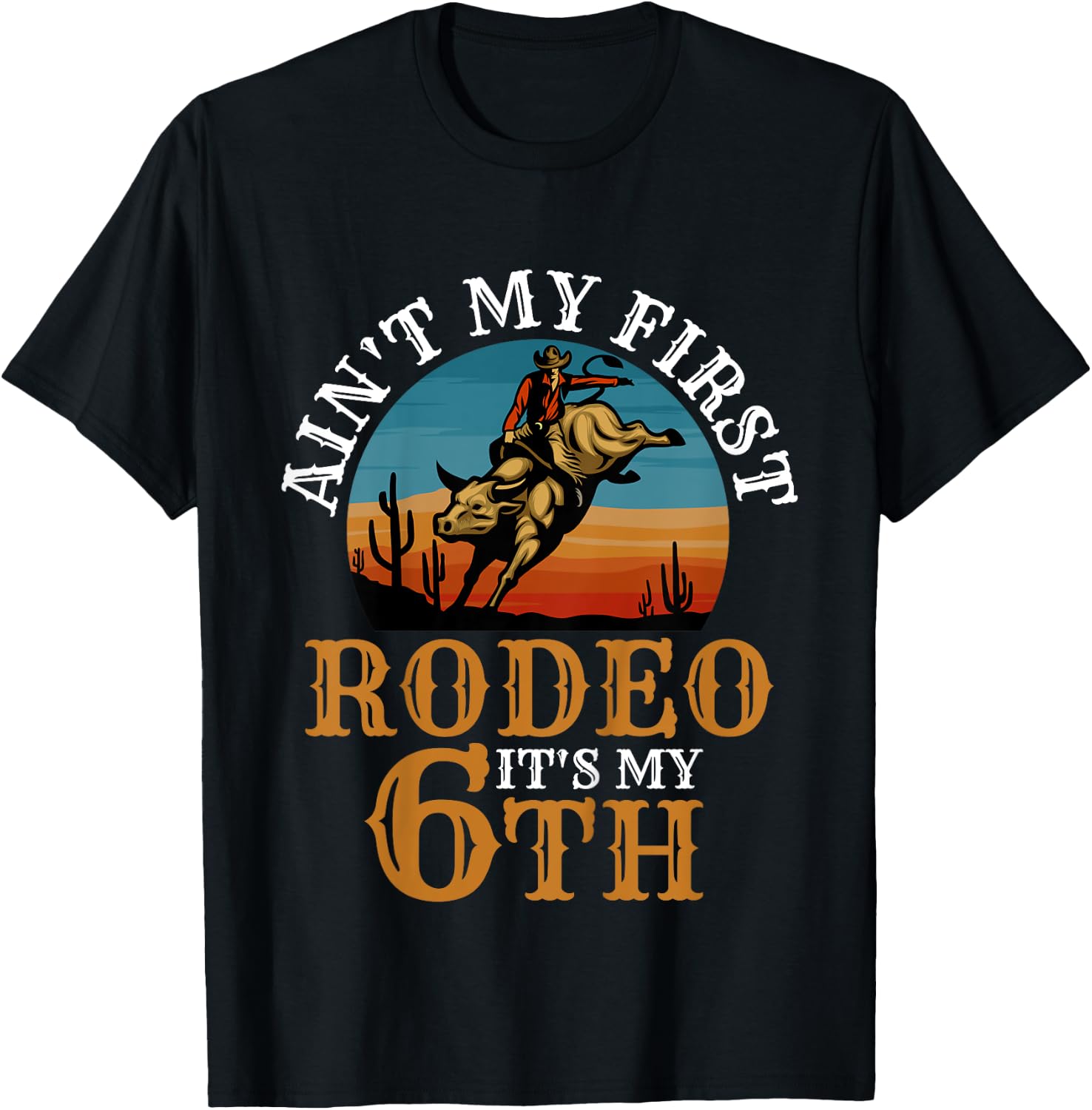 Ain't My First Rodeo Bull Riding 6th Birthday For Kids Funny T-Shirt - T-Shirt | Black