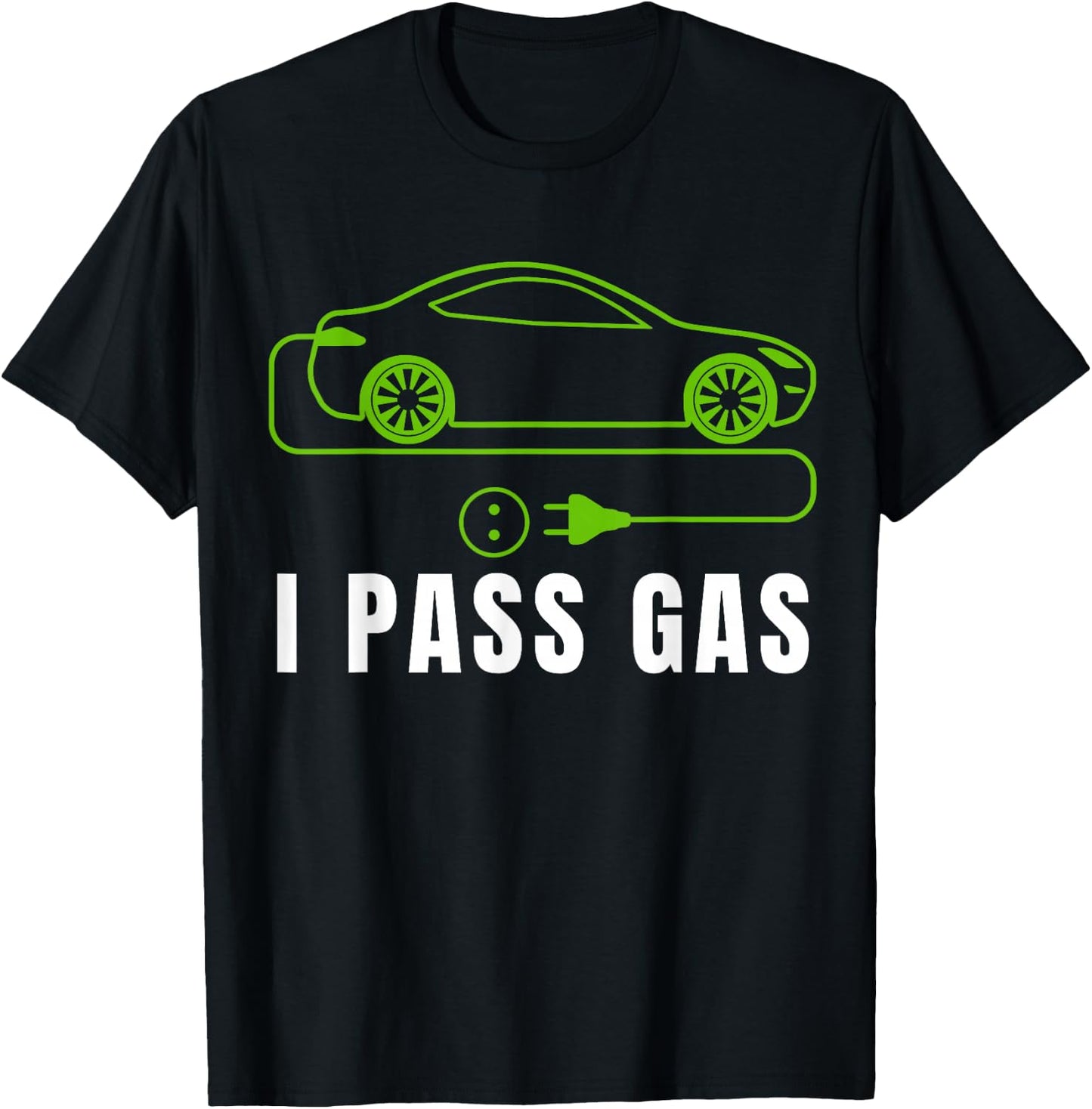 Funny I Pass Gas, Electric Car I Love EVs, Electric Vehicle T-Shirt - T-Shirt | Black