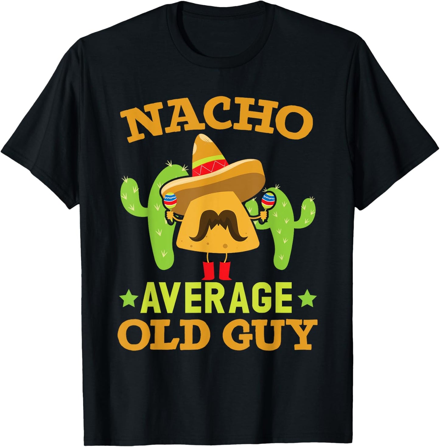 Nacho Average Old Guy Cinco de Mayo Mexican Party Old Men T-Shirt - T-Shirt | Black