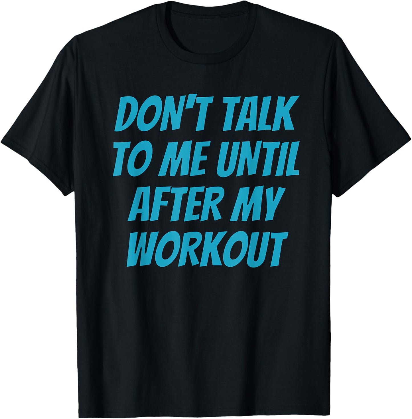 Don't Talk To Me Until After My Workout | Funny Gym T-Shirt - T-Shirt | Black