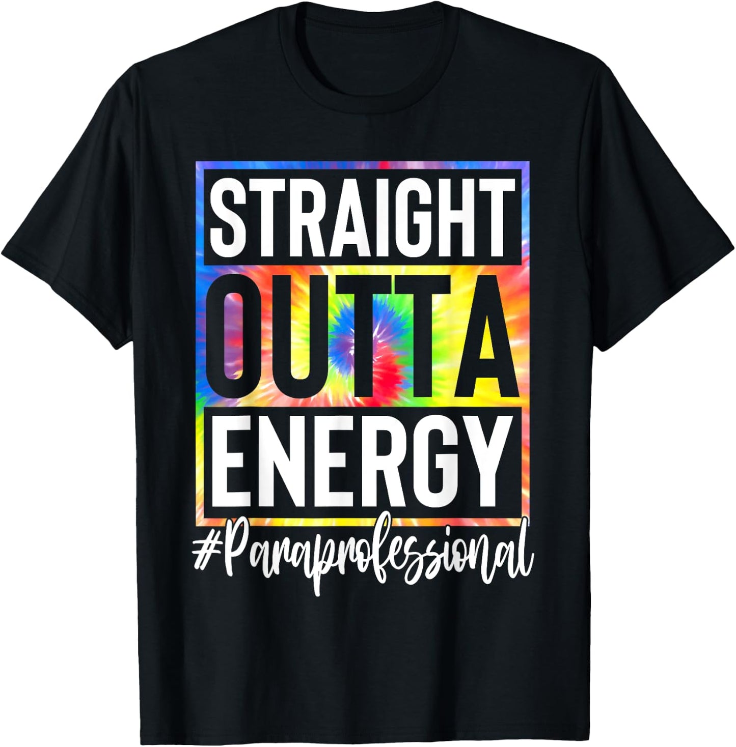 Paraprofessional Straight Outta Energy Teacher Life Gifts Women T-Shirt - T-Shirt | Black