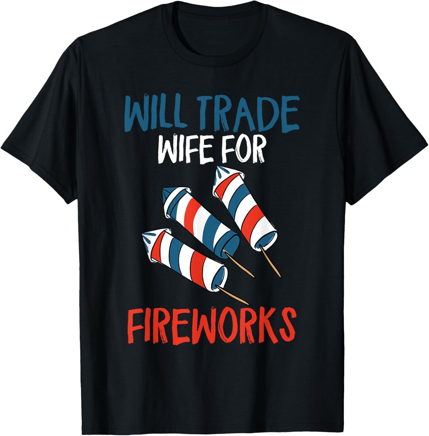 Will Trade Wife For Fireworks Men's Funny 4th Of July T-Shirt - T-Shirt | Black