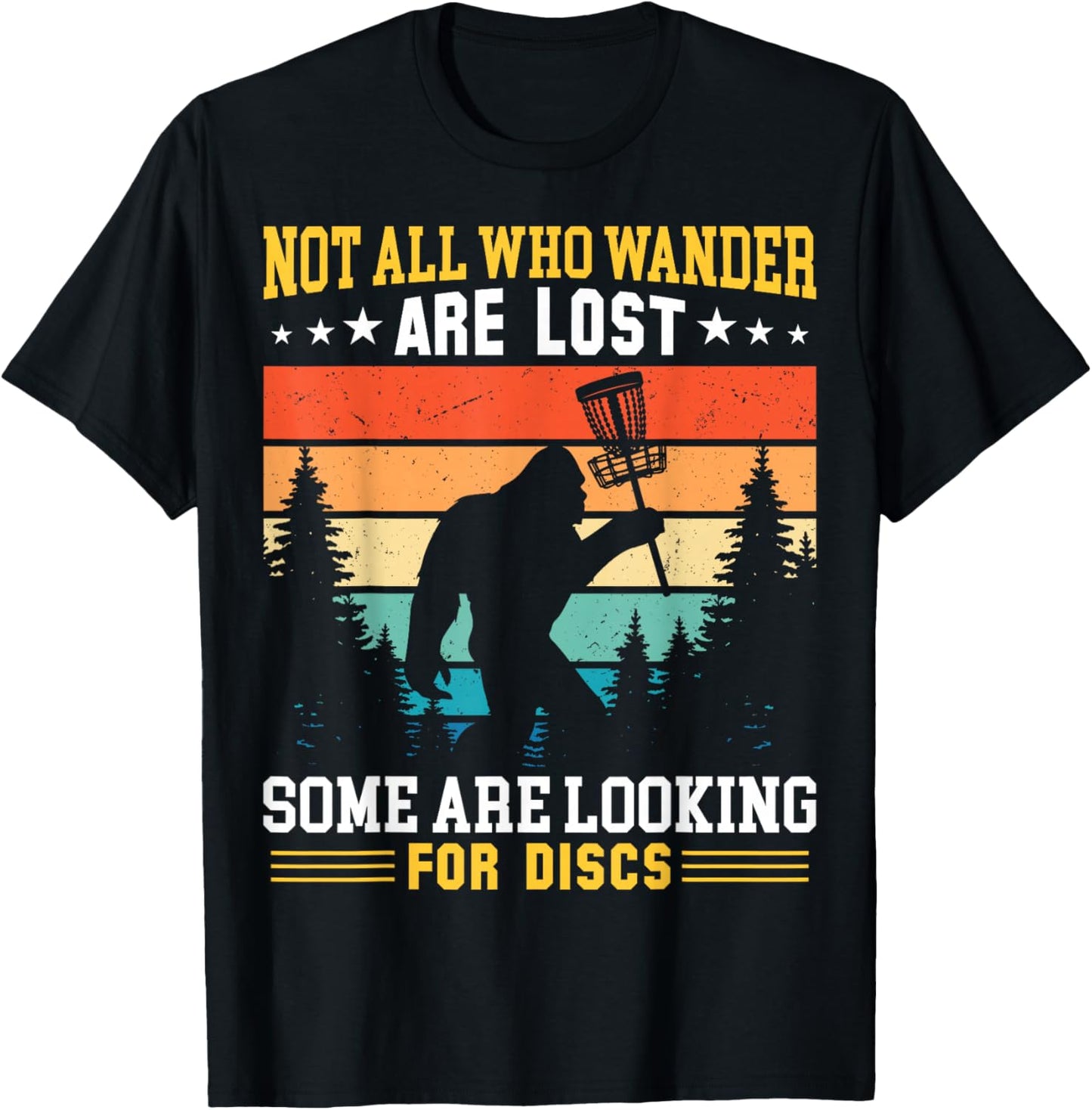 Disc Golf Not All Who Wander Are Lost Disc Golf Bigfoot T-Shirt - T-Shirt | Black