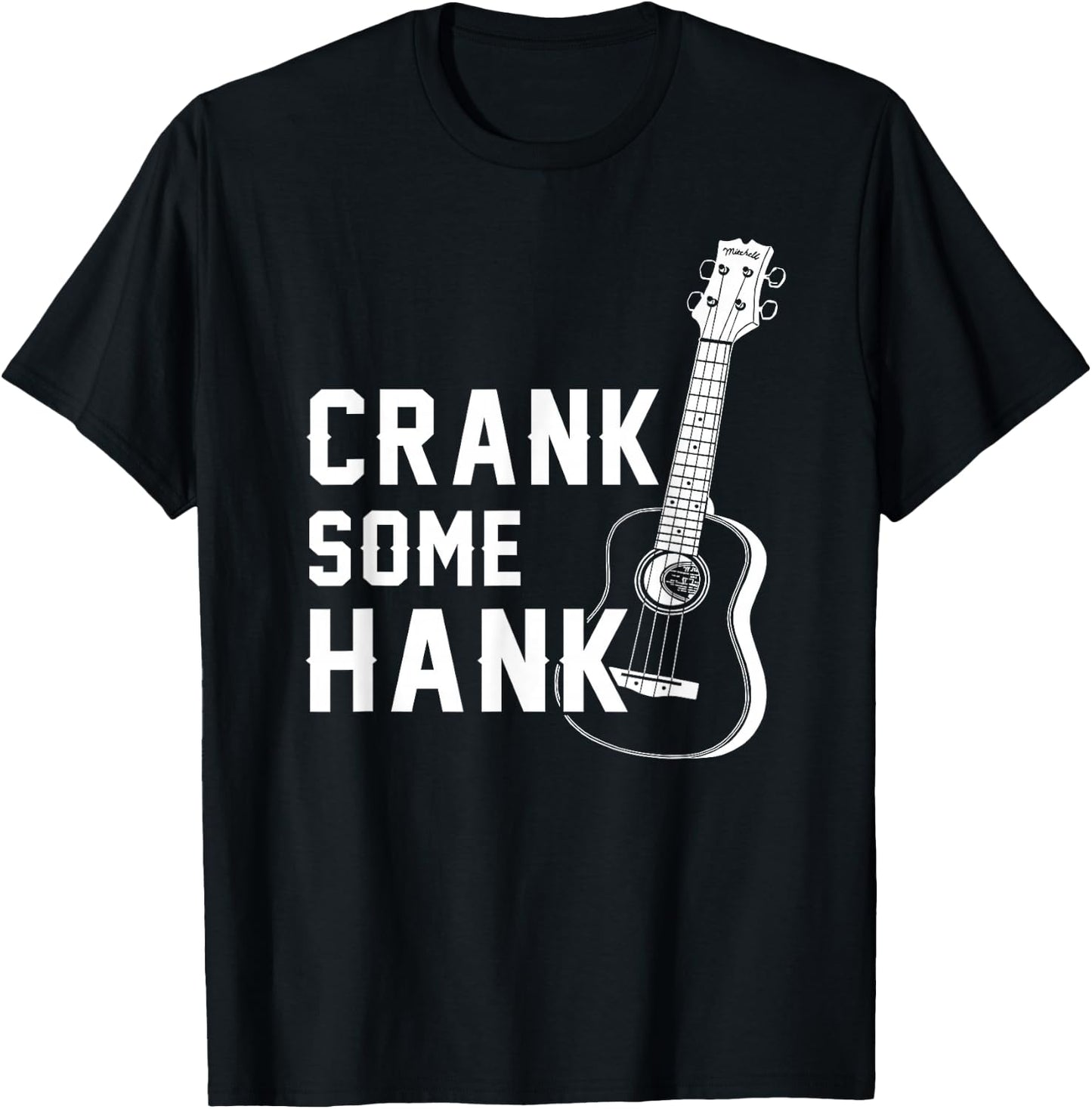 Crank Some Hank Guitar Lovers T-Shirt - T-Shirt | Black