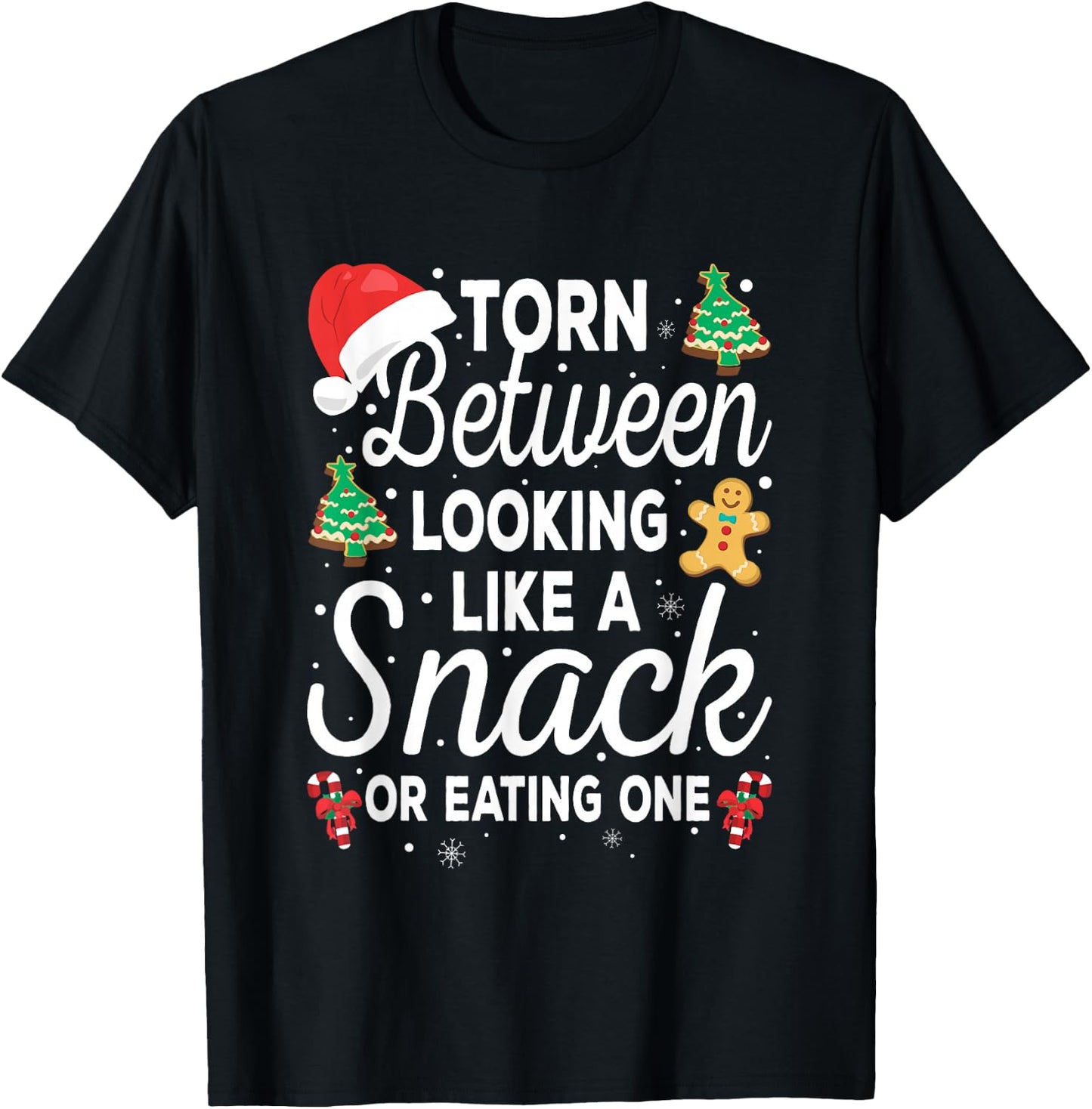 Torn Between Looking Like A Snack And Eating One Xmas Cookie T-Shirt - T-Shirt | Black