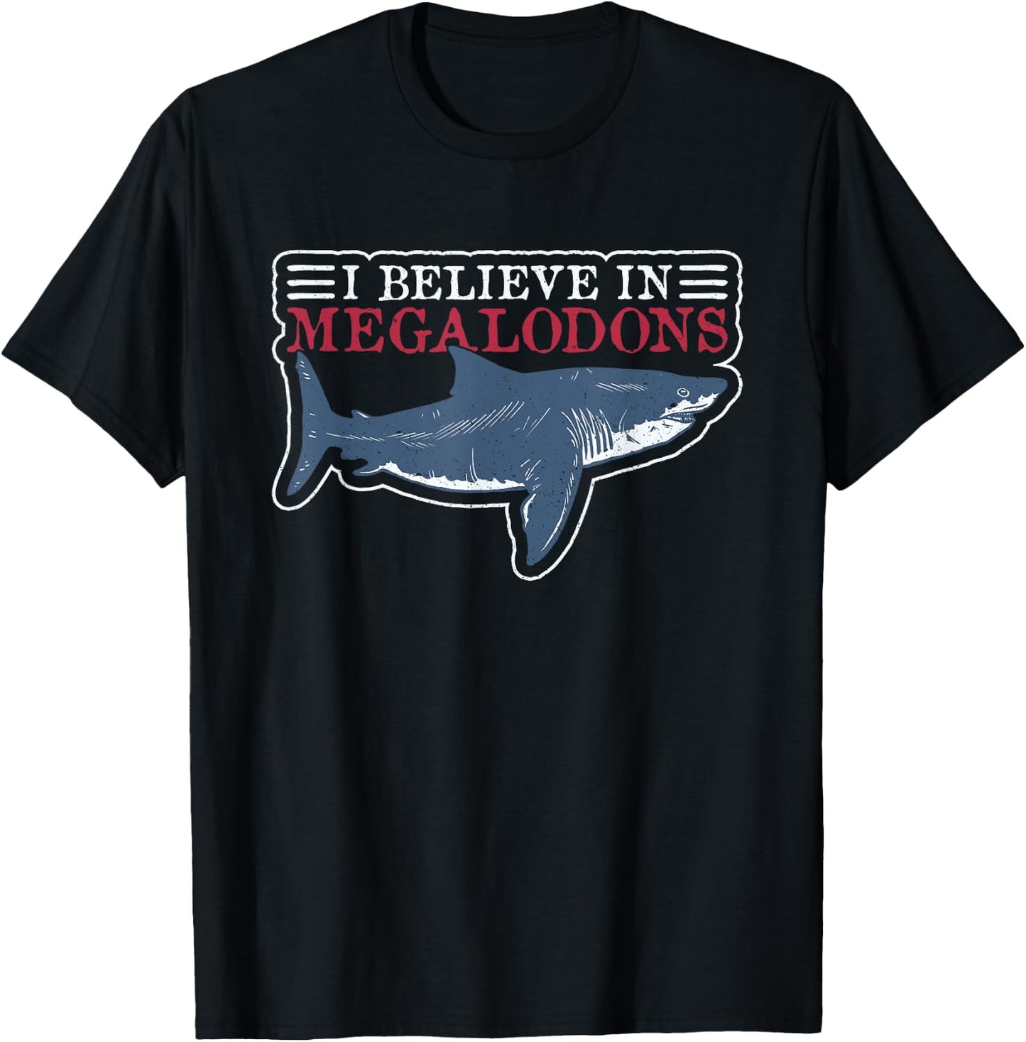 I Believe In Megalodons - Megalodon T-Shirt - T-Shirt | Black