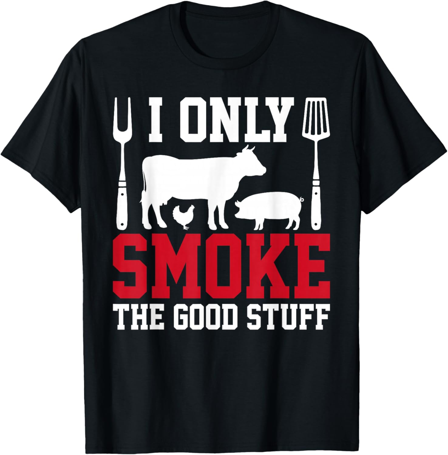 I Only Smoke The Good Stuff BBQ Barbeque Grilling Pitmaster T-Shirt - T-Shirt | Black