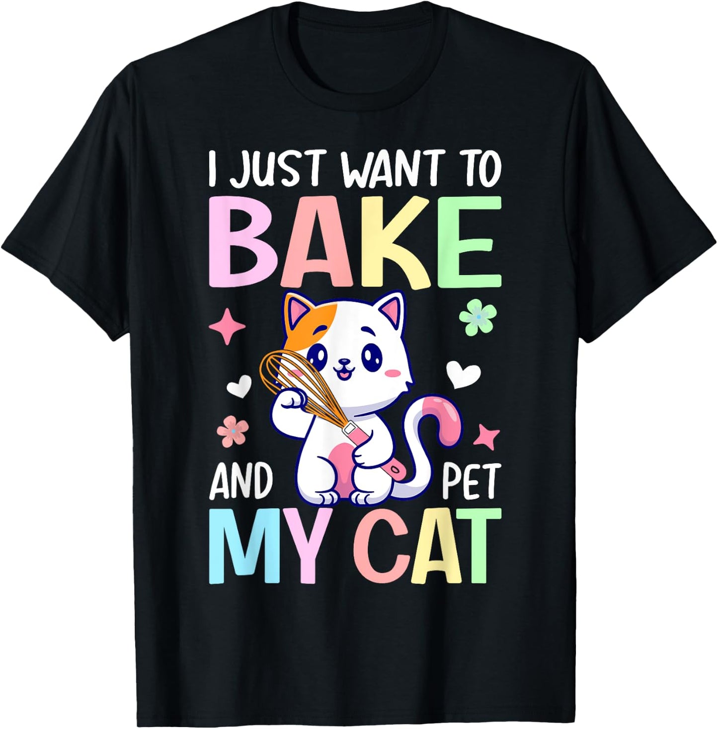 Just Want To Bake And Pet My Cat Baking Chef Baker Girl T-Shirt - T-Shirt | Black