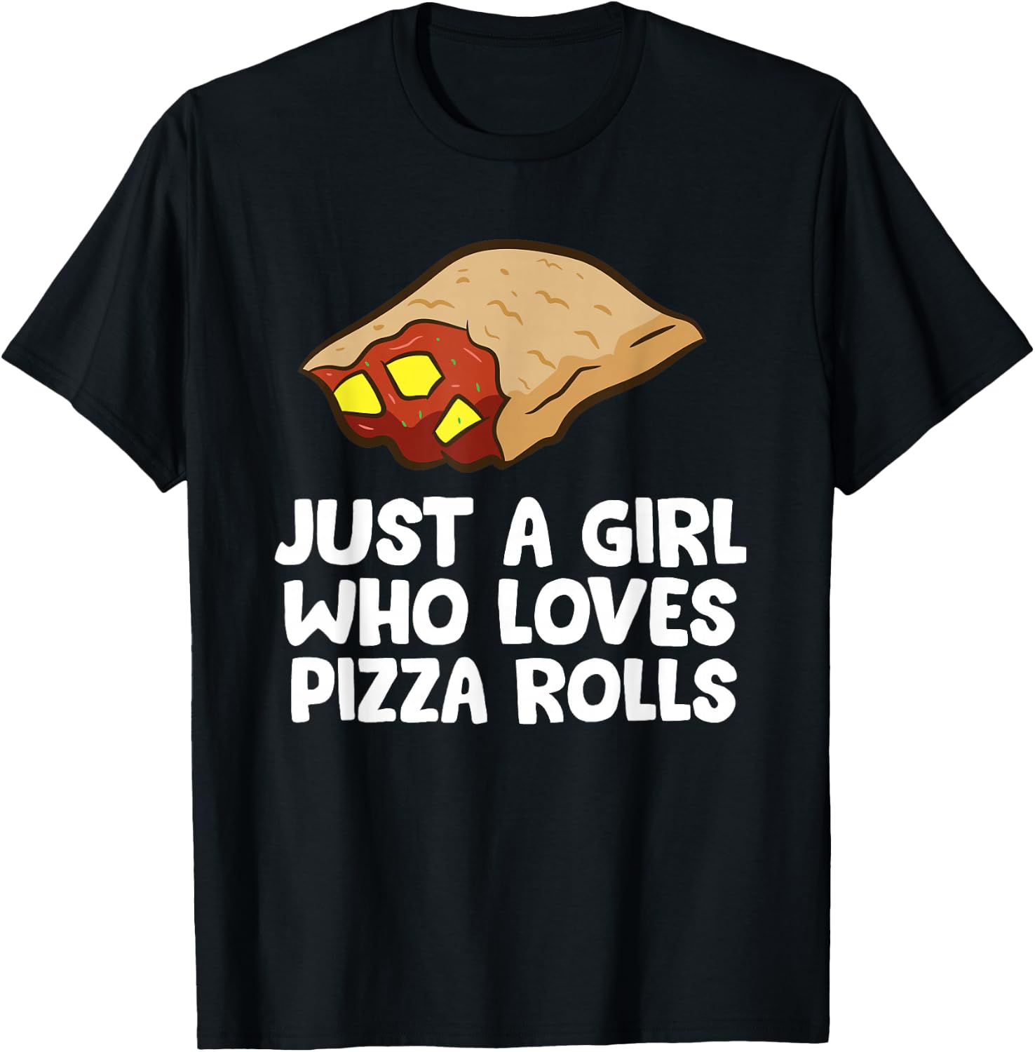 Just a Girl Who Loves Pizza Rolls T-Shirt - T-Shirt | Black