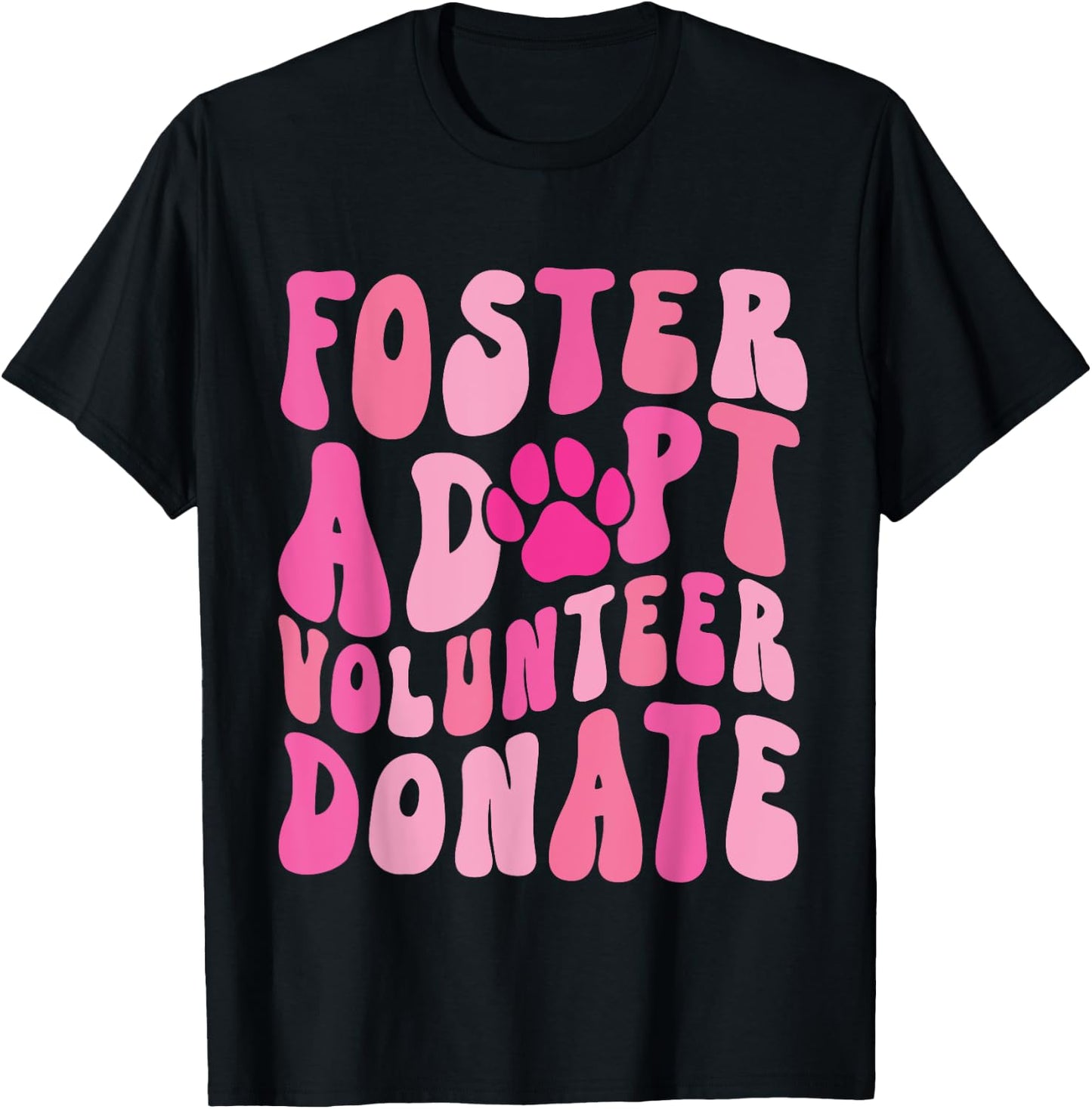 Foster Adopt Volunteer Donate Funny Animal Rescue Dog Lover Men Women T-Shirt - T-Shirt | Black