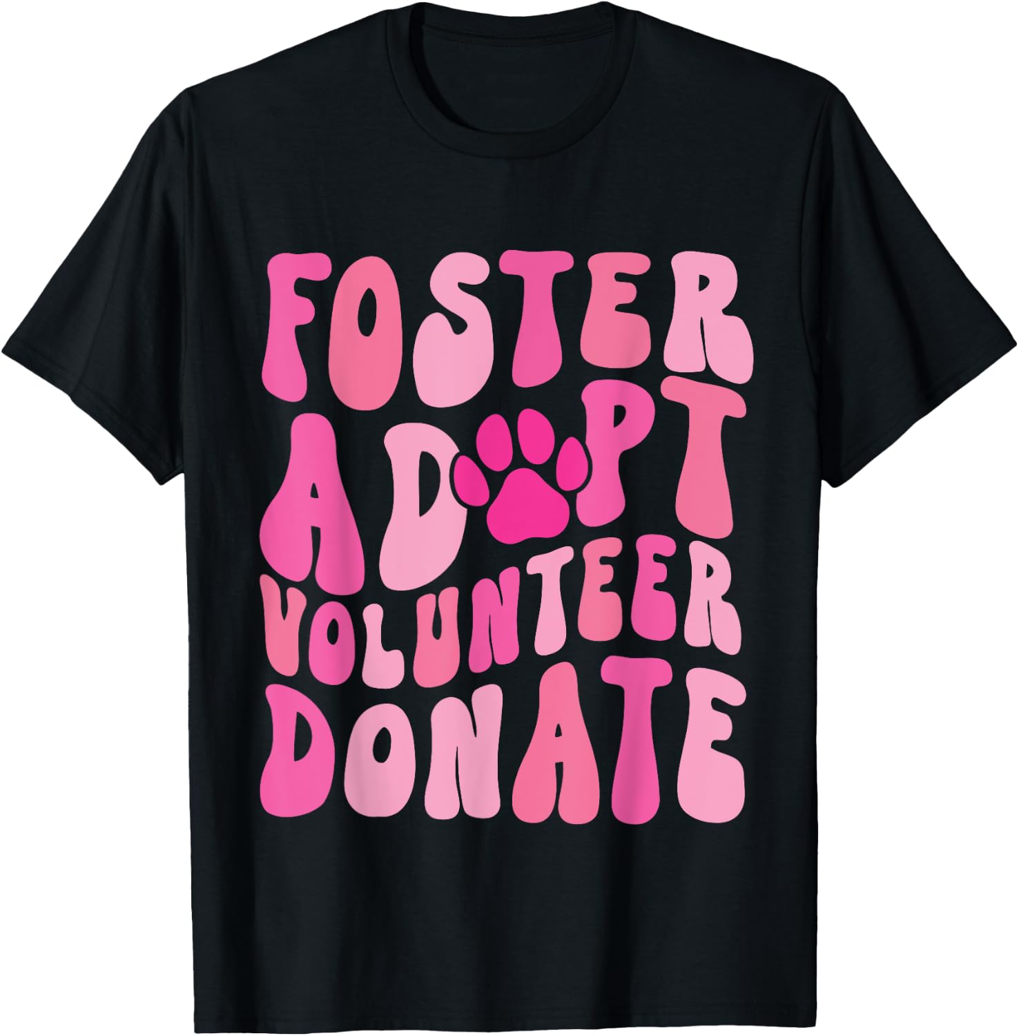 Foster Adopt Volunteer Donate Funny Animal Rescue Dog Lover Men Women T-Shirt - T-Shirt | Black