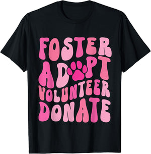 Foster Adopt Volunteer Donate Funny Animal Rescue Dog Lover Men Women T-Shirt - T-Shirt | Black