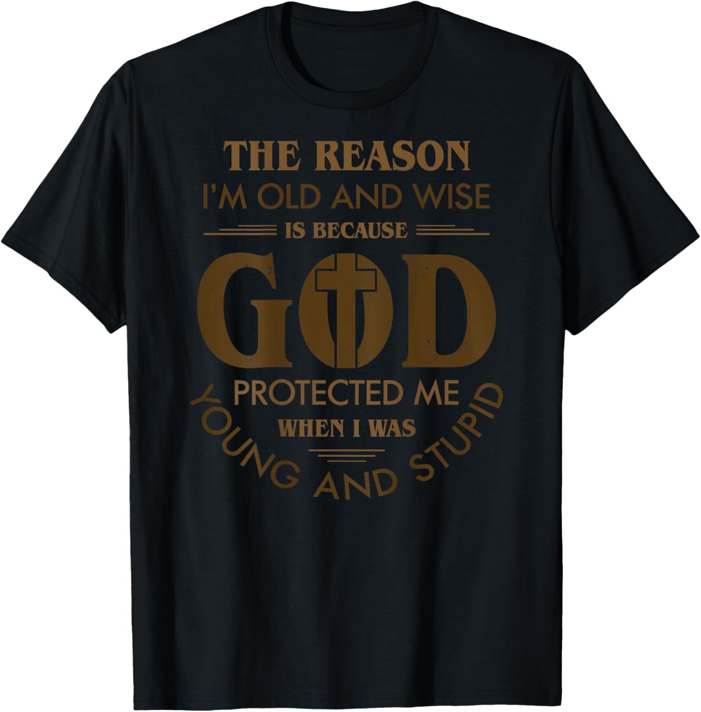 The Reason I'm Old And Wise God Back Graphic T-Shirt - T-Shirt | Black