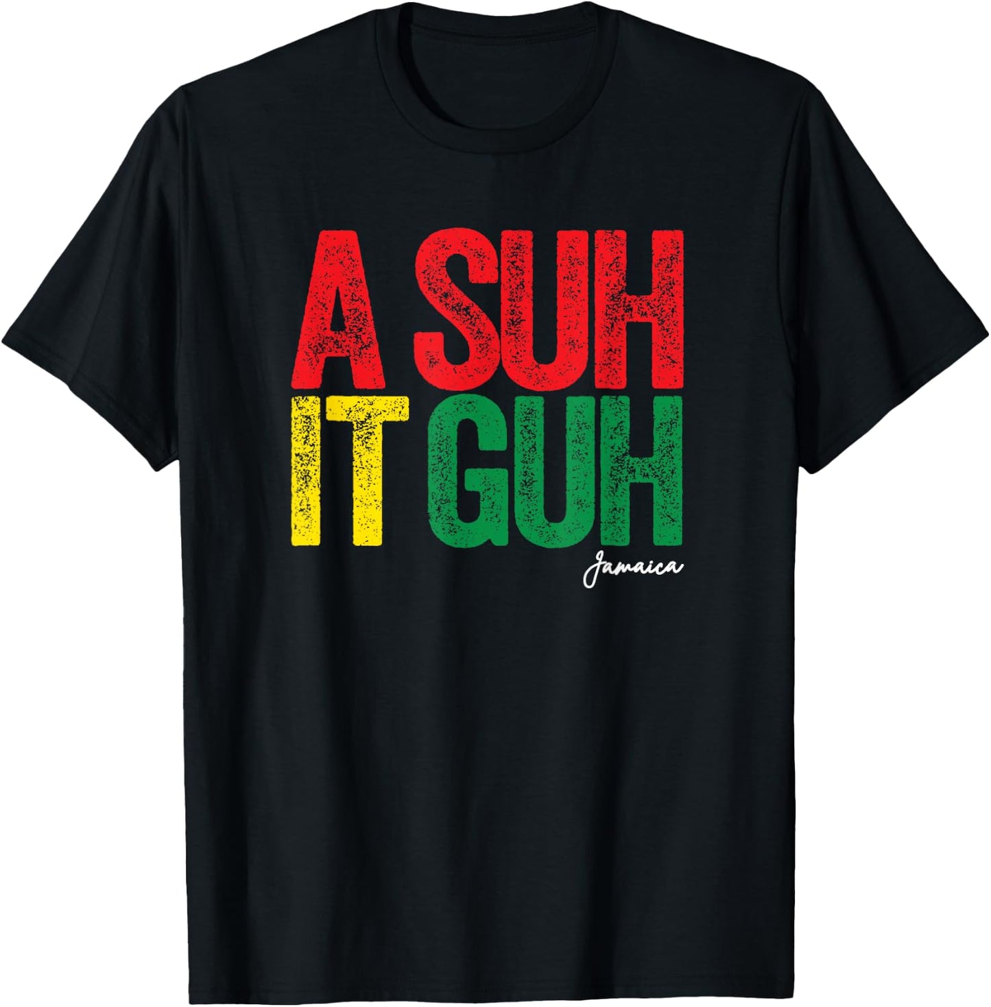 A Suh it Guh Jamaica Patois Funny Jamaican Slang Souvenir T-Shirt - T-Shirt | Black