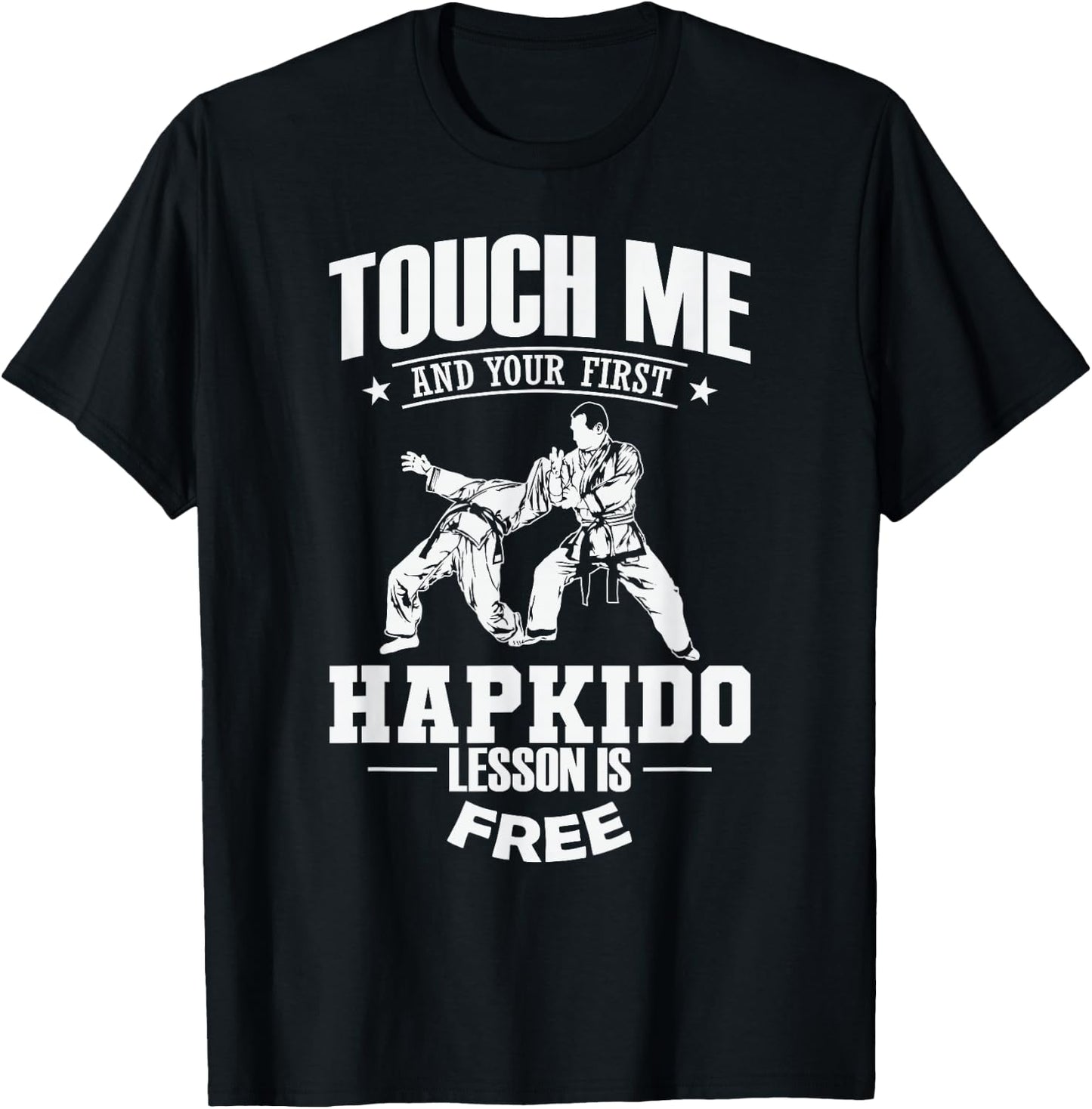 Touch Me and Your First Hapkido Lesson is Free T-Shirt - T-Shirt | Black