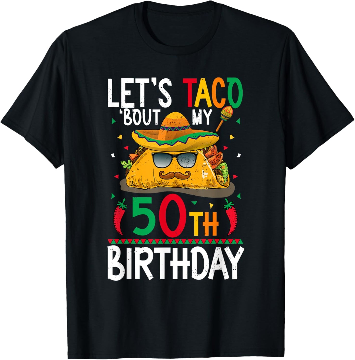 Cinco De Mayo Fiesta Let's Taco 'Bout My 50th Birthday T-Shirt - T-Shirt | Black