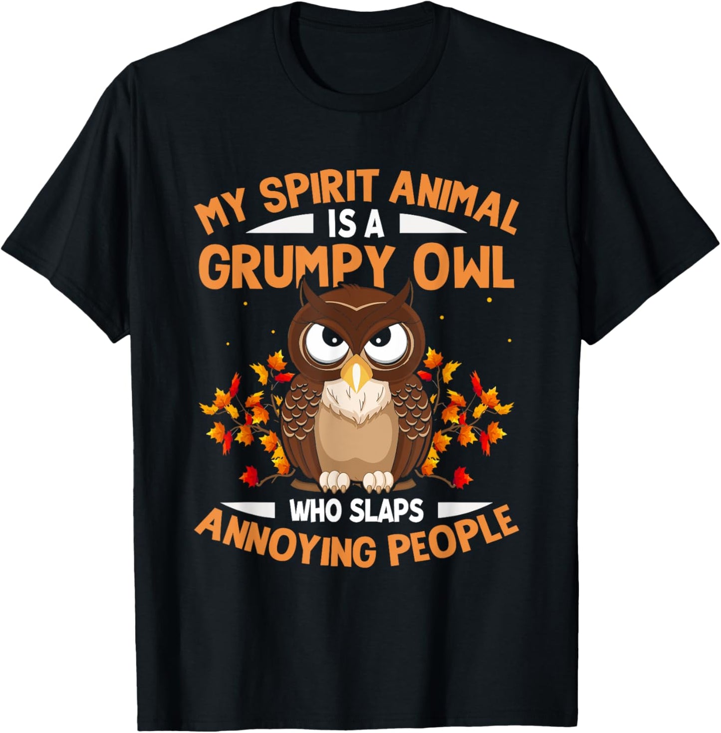 My Spirit Animal Is a Grumpy Owl - Funny Owl Lover T-Shirt - T-Shirt | Black