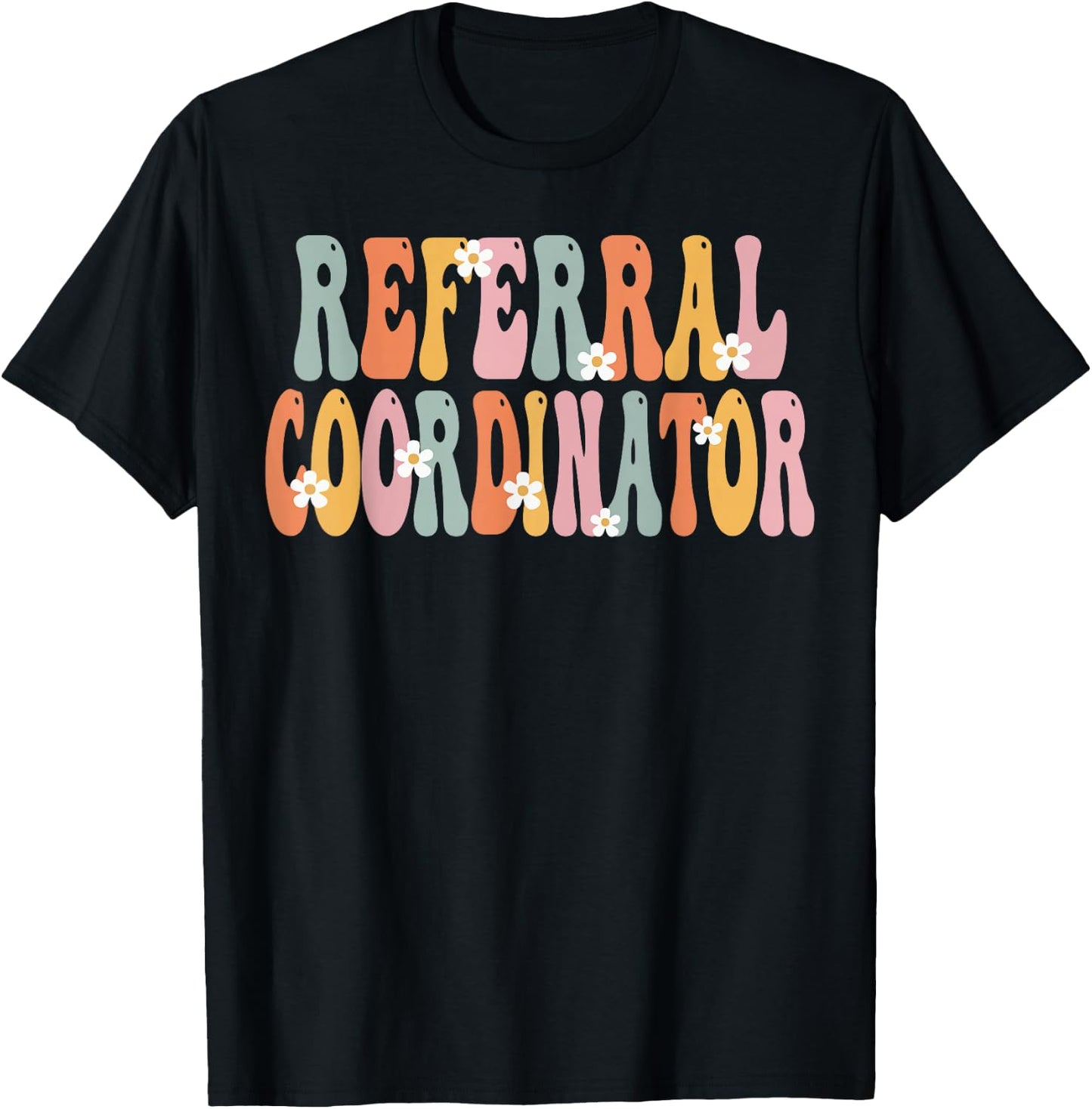 Referral Coordinator Week Groovy Appreciation Day T-Shirt - T-Shirt | Black