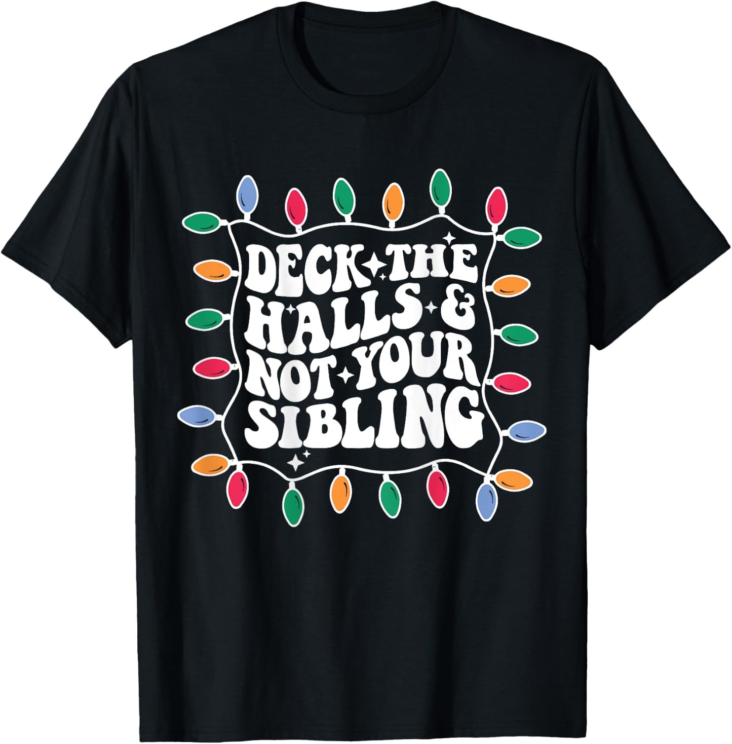 Deck The Halls And Not Your Sibling Christmas Light T-Shirt - T-Shirt | Black