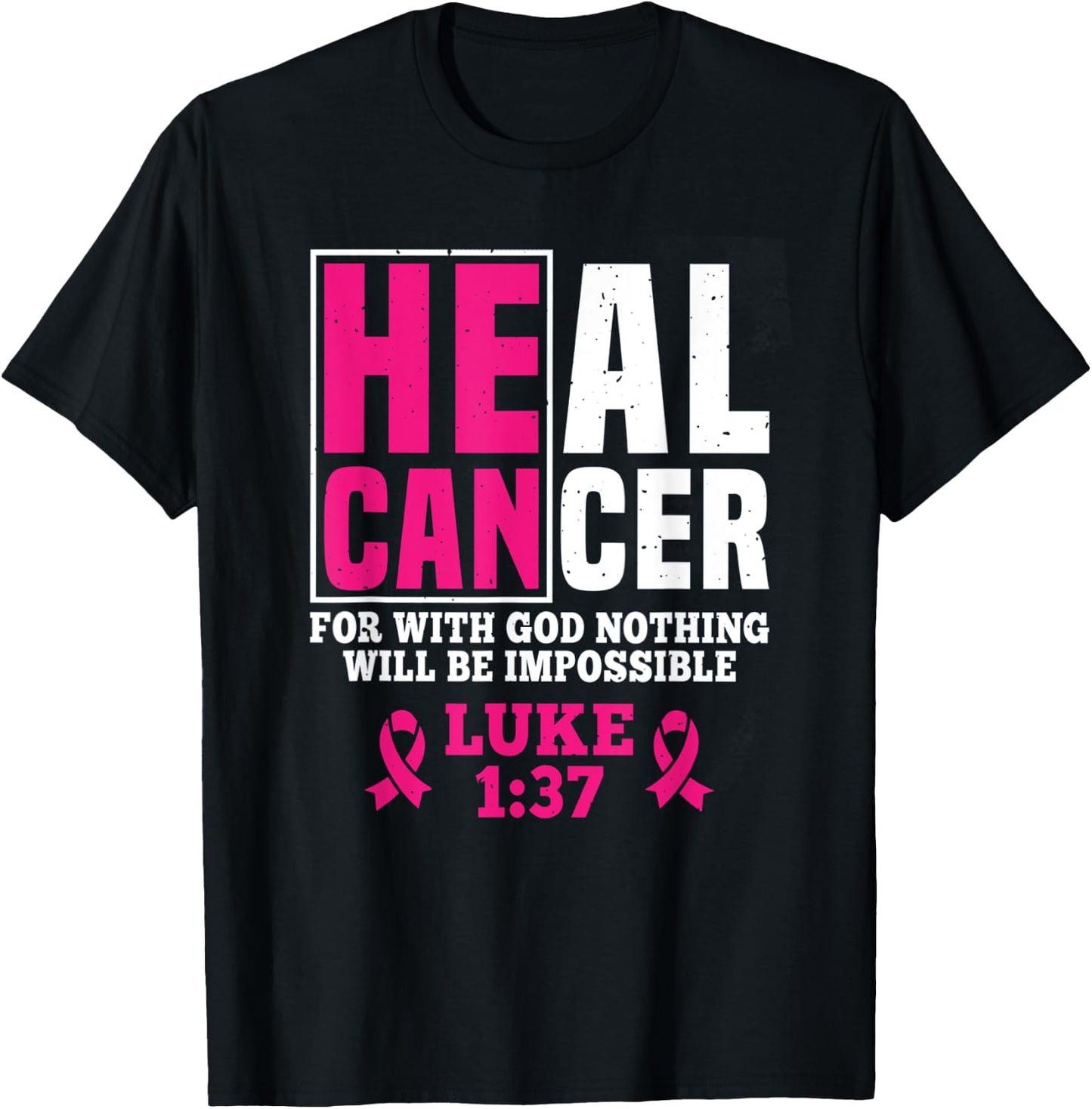 He Can Heal Cancer For With God Nothing Will Be Impossible T-Shirt - T-Shirt | Black