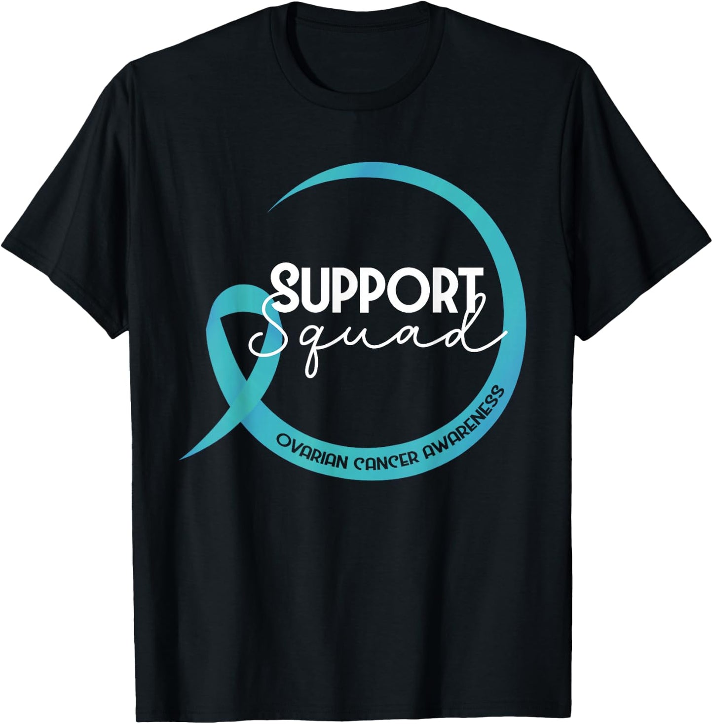 Ovarian Cancer Awareness Teal Ribbon Support Squad T-Shirt - T-Shirt | Black