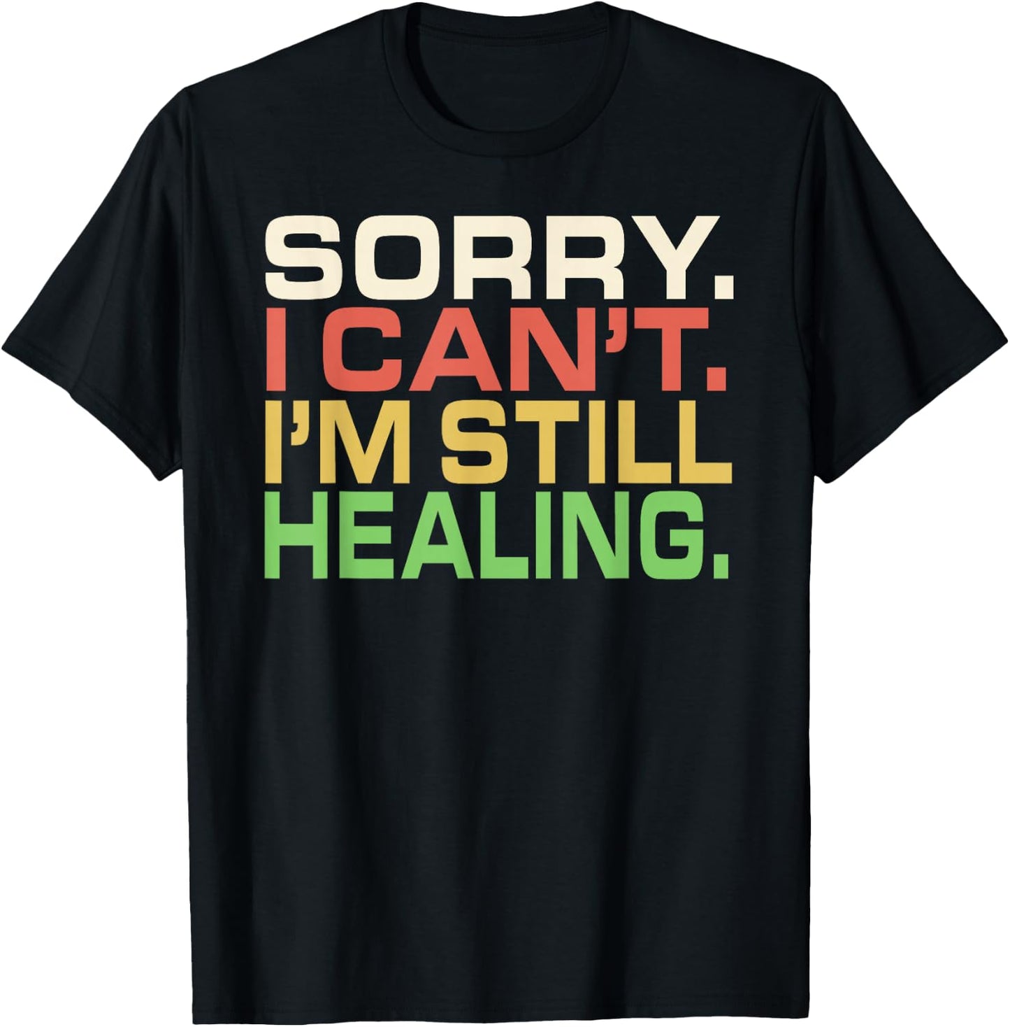 DesignsByKelley Funny Family Shirts Apparel Sorry I Can't I'm Still Healing After Injury Surgery Gifts T-Shirt - T-Shirt | Black
