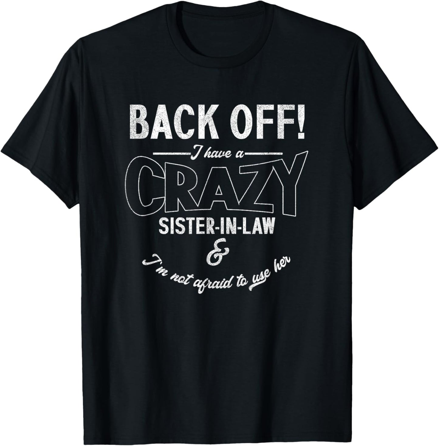 Back Off Have Crazy Sister In Law | Brother | Son Daughter T-Shirt - T-Shirt | Black