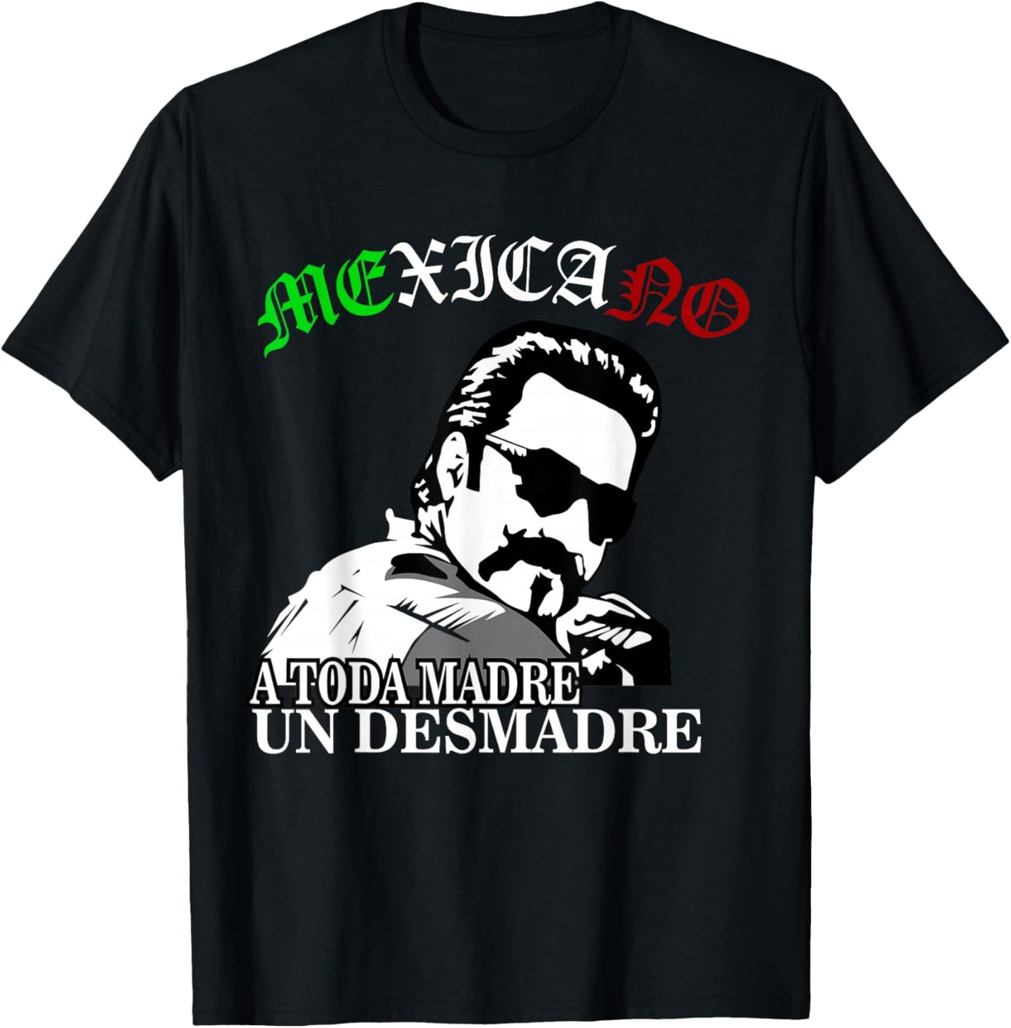 A Toda Madre O Un Desmadre Latino Chicano Badass Mexicans T-Shirt - T-Shirt | Black