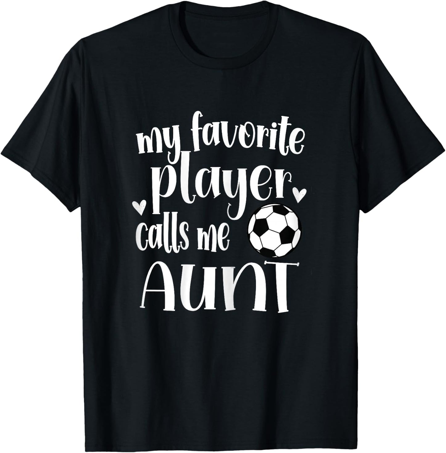 My Favorite Soccer Player Calls Me Aunt Soccer Aunt T-Shirt - T-Shirt | Black