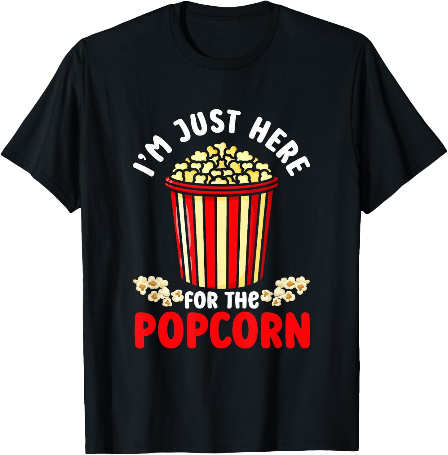 I'm Just Here For The Popcorn | Movies Cinema | Food Snack T-Shirt - T-Shirt | Black