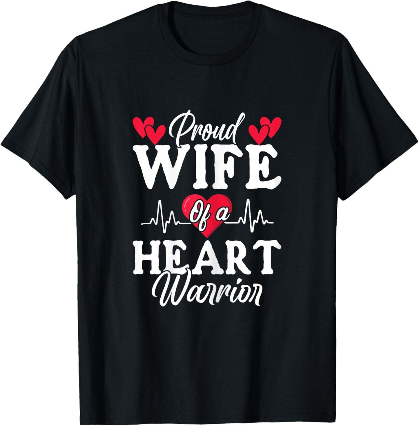 Proud Wife Of A Heart Warrior CHD Surgery Transplant T-Shirt - T-Shirt | Black