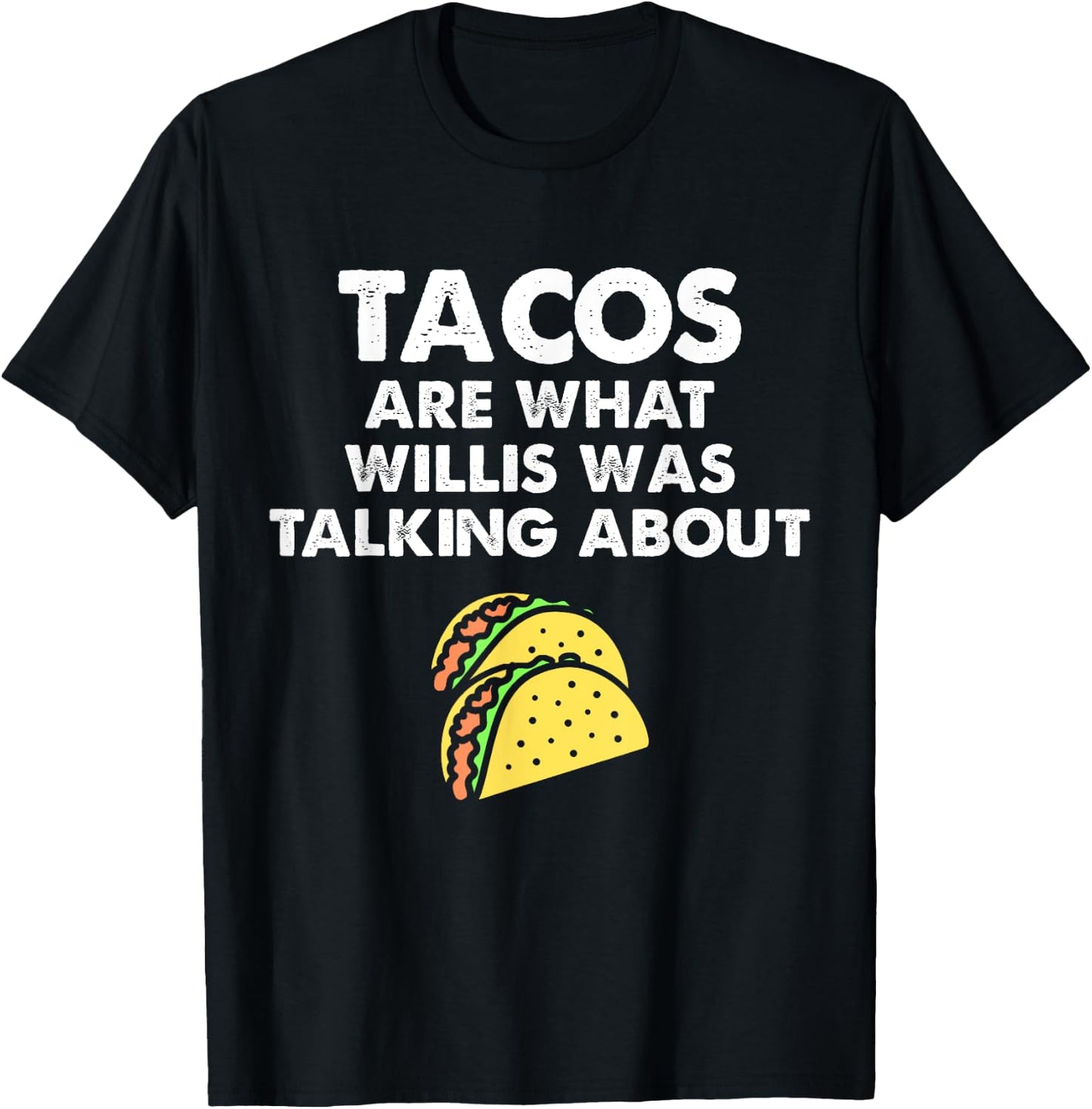 Tacos Are What Was Talked About Design for Taco Lovers T-Shirt - T-Shirt | Black