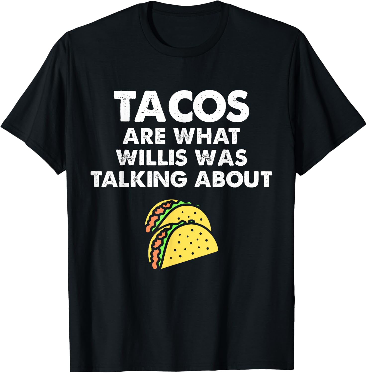 Tacos Are What Was Talked About Design for Taco Lovers T-Shirt - T-Shirt | Black