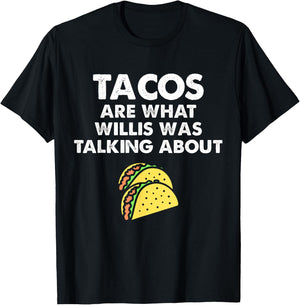 Tacos Are What Was Talked About Design for Taco Lovers T-Shirt - T-Shirt | Black