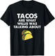 Tacos Are What Was Talked About Design for Taco Lovers T-Shirt - T-Shirt | Black