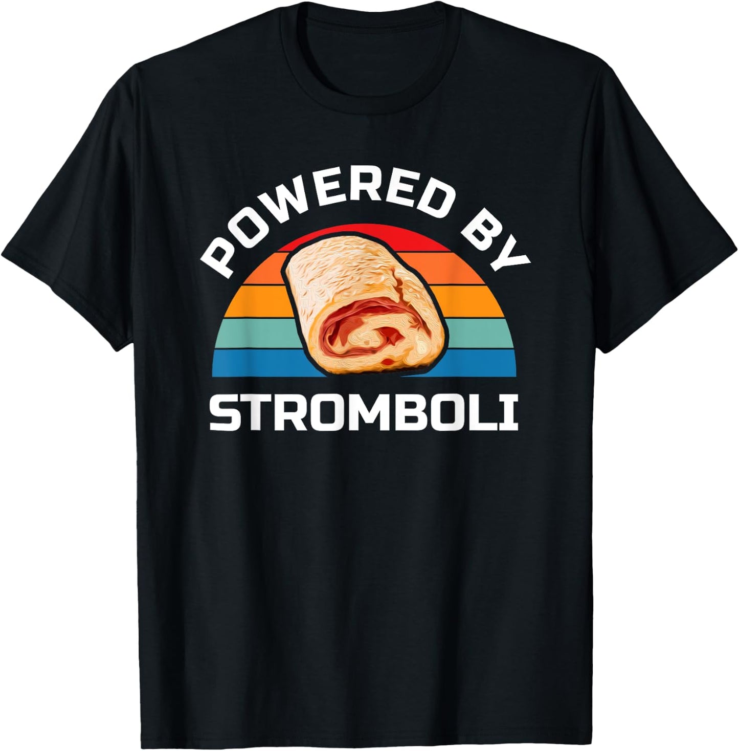 Stromboli Italian Food Lover Powered By Stromboli T-Shirt - T-Shirt | Black