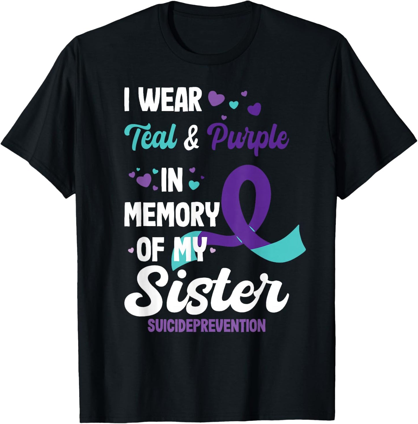 Suicide prevention awareness in memory of sister T-Shirt - T-Shirt | Black