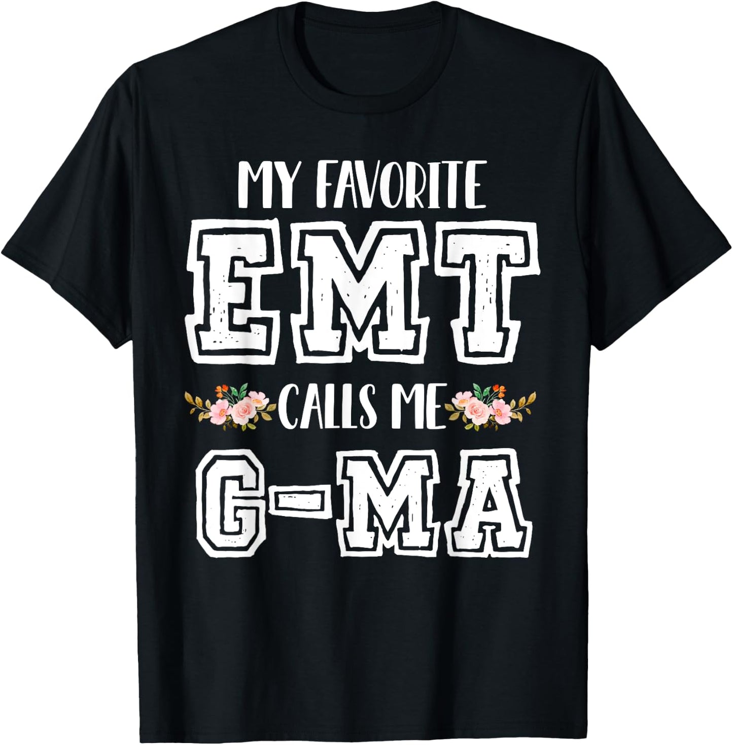 My Favorite EMT Calls Me G-Ma Nurse Ambulance Technician T-Shirt - T-Shirt | Black