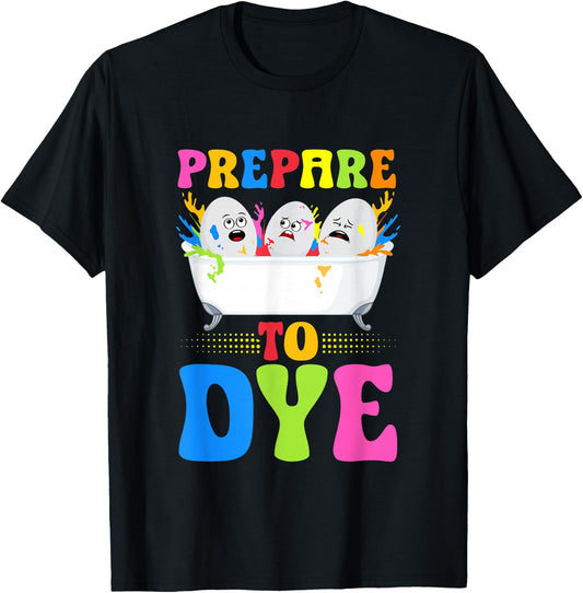 Prepare To Dye - Kids Easter Dye Egg Hunt Crew T-Shirt - T-Shirt | Black