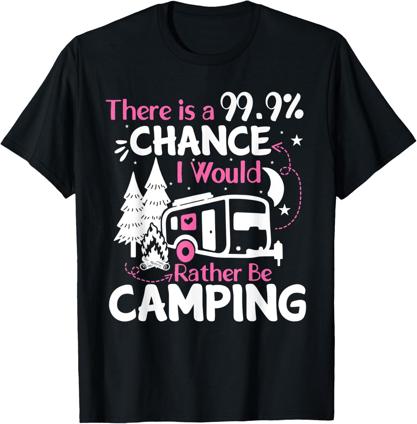 There Is A 99,9% Chance I Would Rather Be Camping T-Shirt - T-Shirt | Black