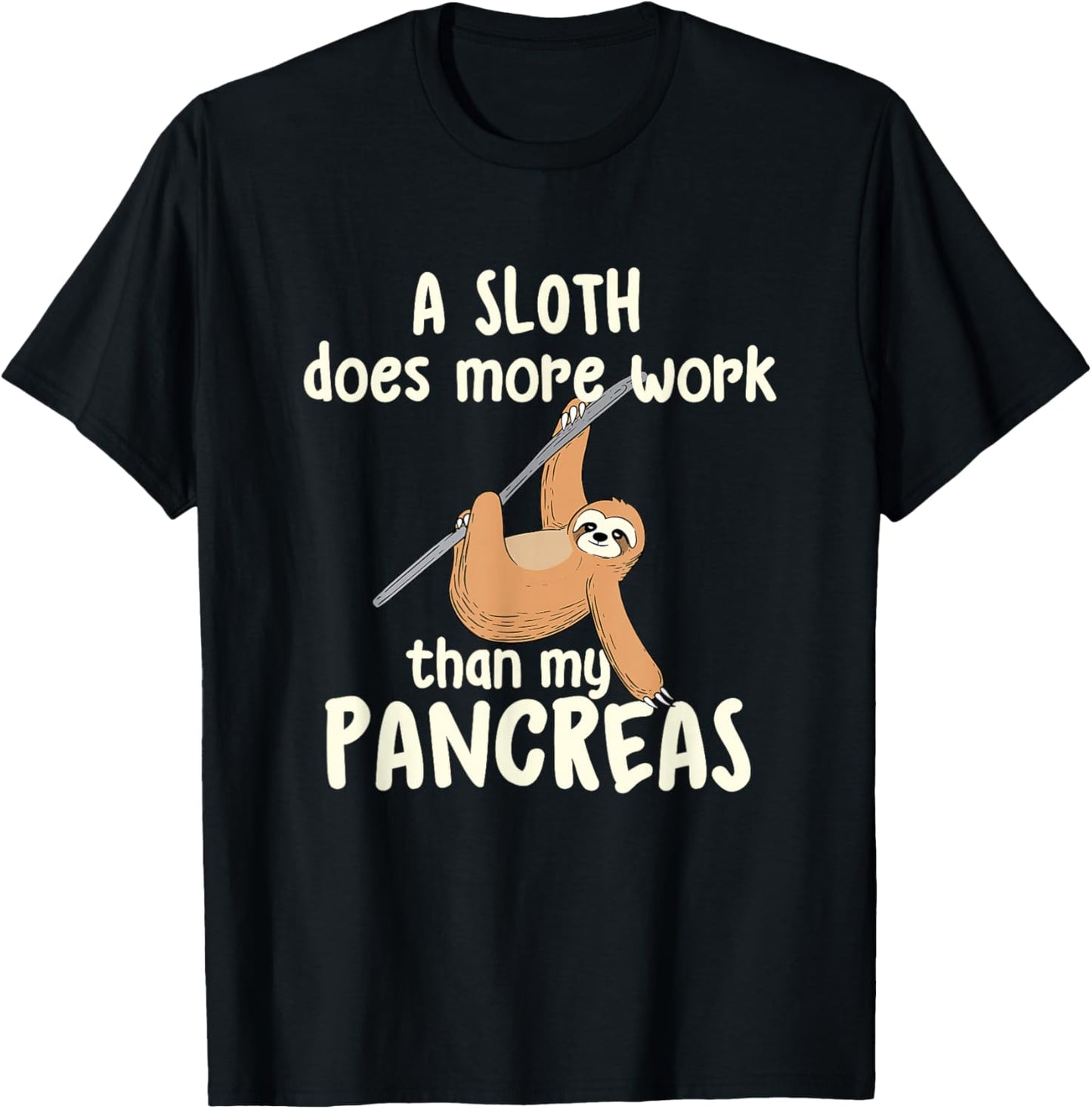 A Sloth Does More Work Than My Pancreas - Diabetes Diabetic T-Shirt - T-Shirt | Black