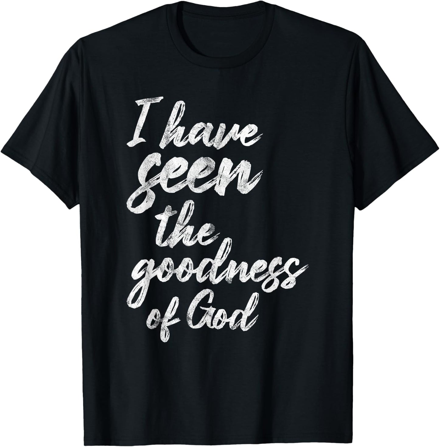 I Have Seen The Goodness Of God Christian T-Shirt - T-Shirt | Black