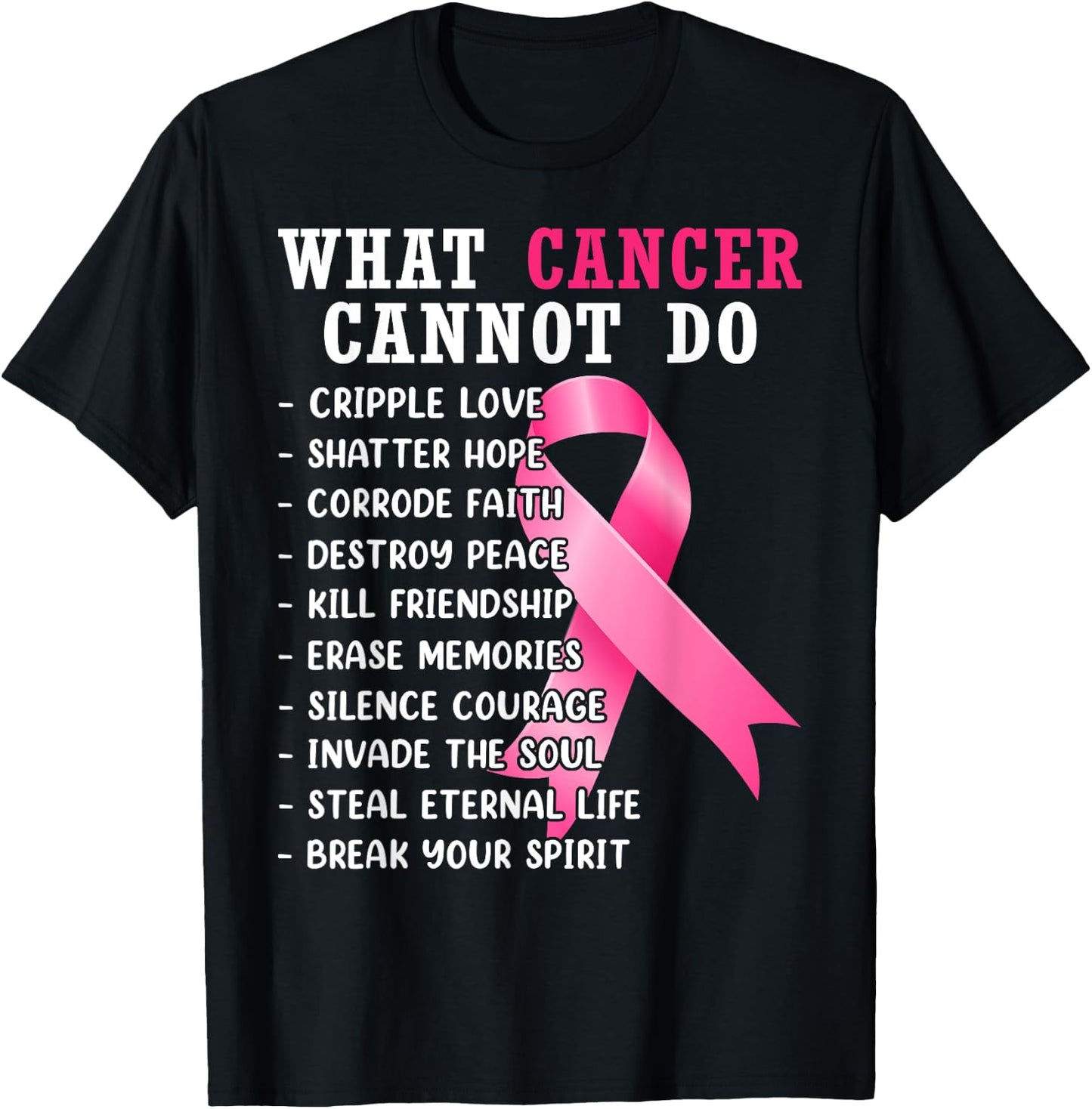 What Cancer Cannot Do Pink Ribbon Breast Cancer Awareness T-Shirt - T-Shirt | Black
