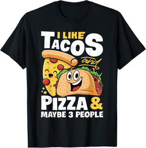 I Like Tacos And Pizza And Maybe 3 People Funny Women Food T-Shirt - T-Shirt | Black