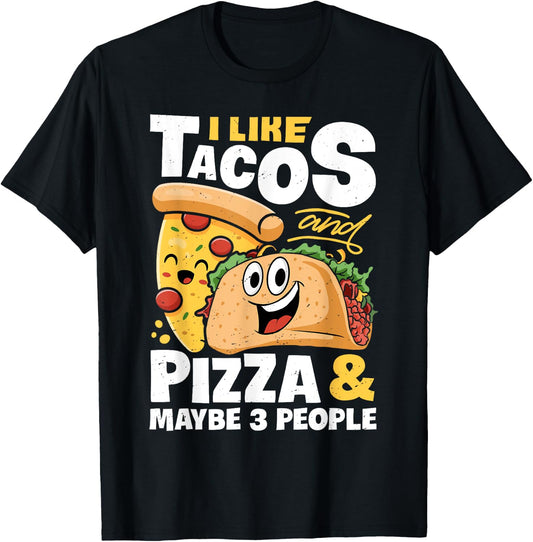 I Like Tacos And Pizza And Maybe 3 People Funny Women Food T-Shirt - T-Shirt | Black