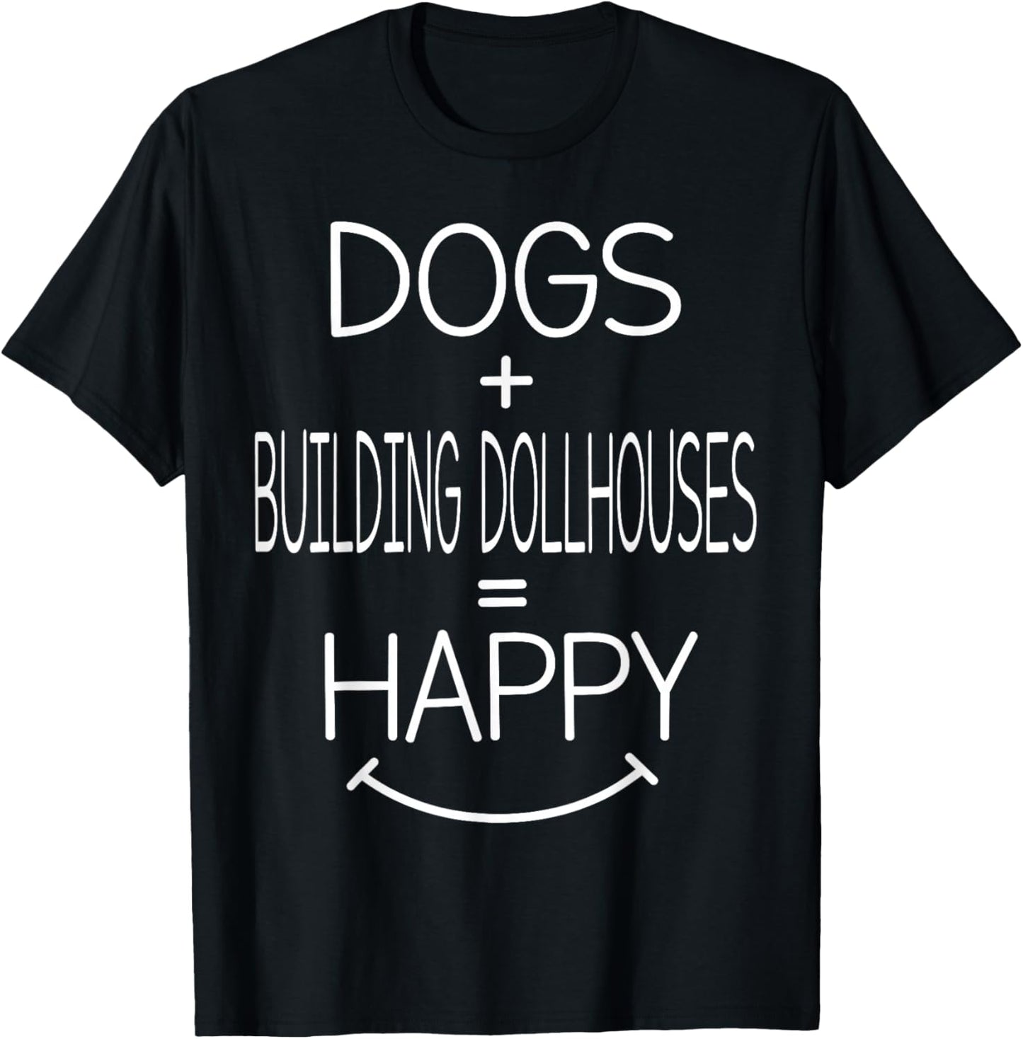 Dog Owner - Funny Building Dollhouses Lover T-Shirt - T-Shirt | Black